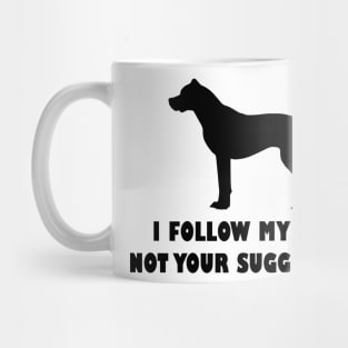 FUNNY DOGO ARGANTINO IFOLLOW MY NOSE NOT YOUR SUGGESTIONS Mug